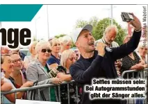  ??  ?? Selfies müssen sein: Bei Autogramms­tunden
gibt der Sänger alles.