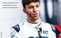  ?? ?? Gasly crashed, but the overall picture looks positive for Alphatauri