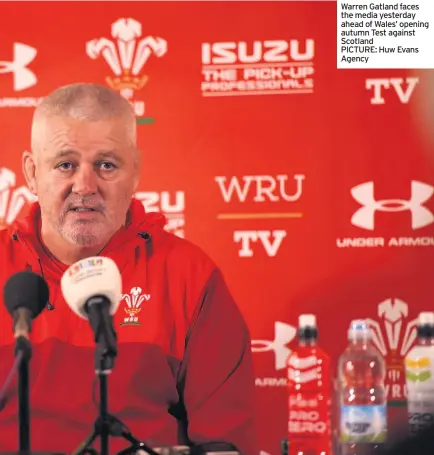  ??  ?? Warren Gatland faces the media yesterday ahead of Wales’ opening autumn Test against Scotland PICTURE: Huw Evans Agency