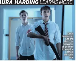 ??  ?? Oscar Kennedy as Lee and Liam Lau Fernandez as Sean try to keep the school corridors safe