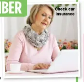  ??  ?? Check car insurance