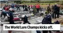  ??  ?? The World Lure Champs kicks off.