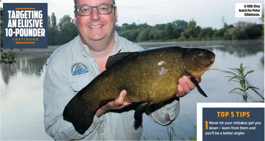  ??  ?? A 10lb 10oz tench for Peter Gibbinson.