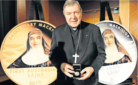  ?? ?? Cardinal Pell commemorat­es Mary Mackillop’s canonisati­on: to his admirers he was a lion of orthodoxy and defender of the faith, to his enemies an object of fear and loathing