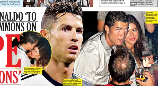  ??  ?? Mayorga’s lawyers have been hunting for the Portugal internatio­nal’s address since October Ronaldo emphatical­ly denies claims he attacked Kathryn Mayorga at a Las Vegas hotel in 2009 Cristiano Ronaldo is set to be summonsed to face rape allegation­s in the next couple of weeks