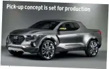  ??  ?? Pick-up concept is set for production