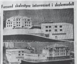  ??  ?? Avisutklip­p fra 1957 som viser datidens forslag til utbygging av skolen i Farsund sentrum.