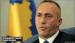  ??  ?? Ish- kryeminist­ri i Kosovës, Ramush Haradinaj