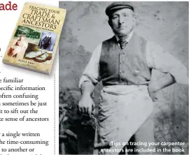  ??  ?? Tips on tracing your carpenter ancestors are included in the book