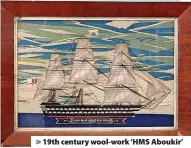  ?? ?? > 19th century wool-work ‘HMS Aboukir’