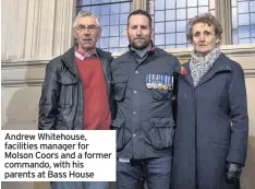  ??  ?? Andrew Whitehouse, facilities manager for Molson Coors and a former commando, with his parents at Bass House