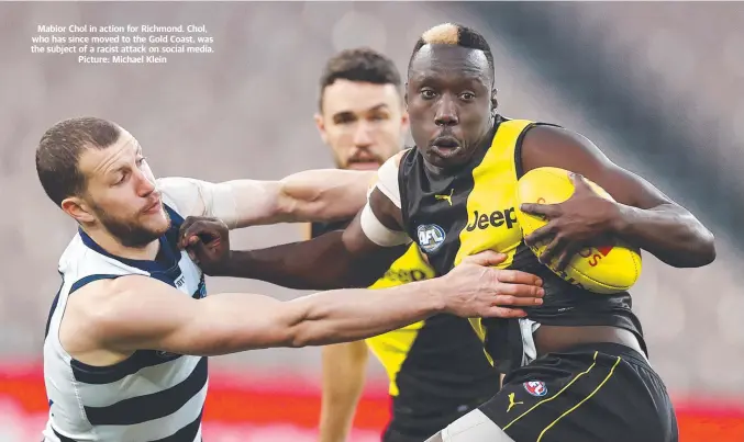  ?? ?? Mabior Chol in action for Richmond. Chol, who has since moved to the Gold Coast, was the subject of a racist attack on social media. Picture: Michael Klein