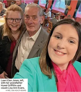  ?? HYWEL DDA HEALTH BOARD ?? Lowri Elen Jones, left, with her grandfathe­r Hywel Griffiths and cousin Lisa Ann Evans.