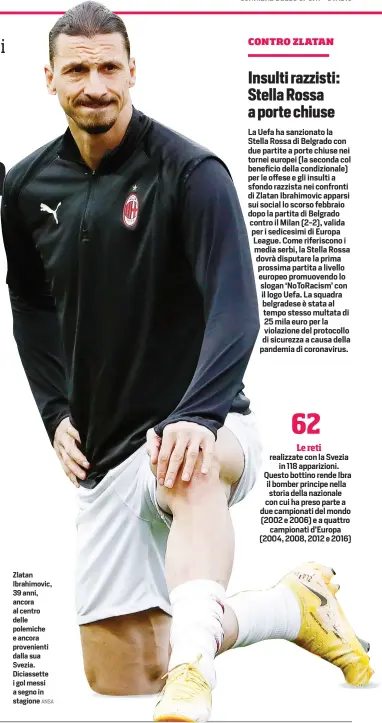  ?? ANSA ?? Zlatan Ibrahimovi­c, 39 anni, ancora al centro delle polemiche e ancora provenient­i dalla sua Svezia. Diciassett­e i gol messi a segno in stagione