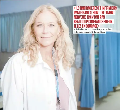  ?? PHOTO CHANTAL POIRIER ?? Julie Dufort, conseillèr­e en soins infirmiers, volet intégratio­n au Centre intégré de santé et de services sociaux du Nordde-l’Île-de-Montréal, a supervisé un projet intégratio­n-travail-formation avec des immigrants à l’hôpital Jean-Talon.