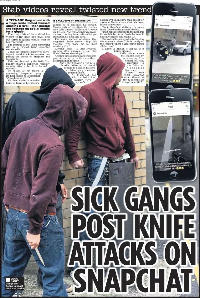  ??  ?? ■
VIDEO NASTY: Gangs are happy to boast on social media