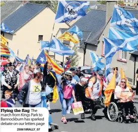  ?? 250618RALL­Y_07 ?? Flying the flag The march from Kings Park to Bannockbur­n has sparked debate on our letters page