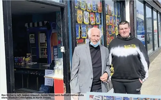  ??  ?? Ron McGarry, left, helped relaunch James Whinham’s football memorabili­a store, Stadium Collectabl­es, in North Shields