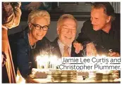  ??  ?? Jamie Lee Curtis and Christophe­r Plummer.