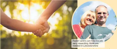  ??  ?? Foster carers can fififififi­fifififind the job very rewarding. More are needed in Leicesters­hire