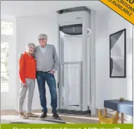  ??  ?? Elegant, practical and discreet. A Stiltz Homelift will transform your home and your life.