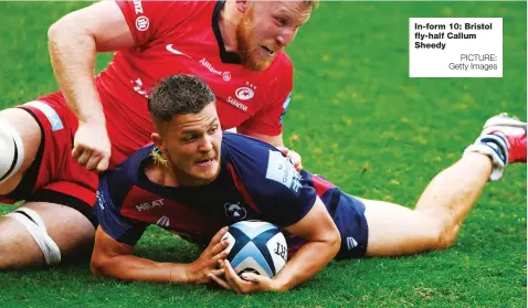  ?? PICTURE: Getty Images ?? In-form 10: Bristol fly-half Callum Sheedy