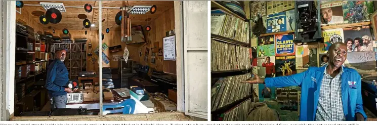  ?? — Photos: AP ?? ‘Jimmy’ Rugami stands inside his vinyl records stall in Kenyatta Market in Nairobi, Kenya. Tucked into a busy market in Kenya’s capital is Real Vinyl Guru, arguably the last record store still in operation in the country. Ndegwa (right) helps his...