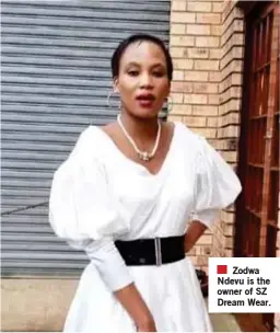  ?? ?? Zodwa Ndevu is the owner of SZ Dream Wear.