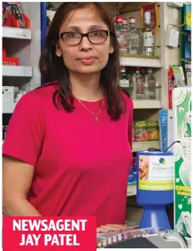  ??  ?? NEWSAGENT JAY PATEL