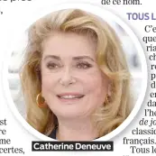  ??  ?? Catherine Deneuve