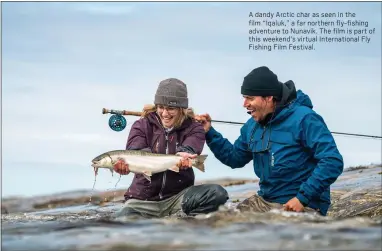  ?? COURTESY OF BIRD MARKETING GROUP ?? A dandy Arctic char as seen in the film “Iqaluk,” a far northern fly- fishing adventure to Nunavik. The film is part of this weekend’s virtual Internatio­nal Fly Fishing Film Festival.