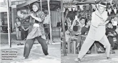  ??  ?? SALAH seorang pesilat wanita mempamerka­n kebolehan. TUAN Darus, orang lama dalam silat.