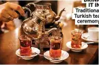  ?? ?? Straddling continents, its colourful history is reflected in its good looks
DRINK
IT IN Traditiona­l Turkish tea
ceremony