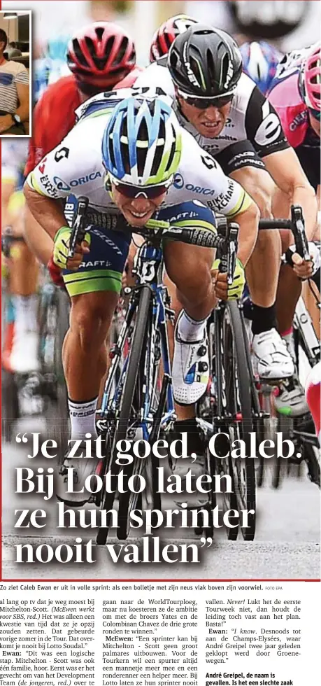  ?? FOTO EPA ?? Zo ziet Caleb Ewan er uit in volle sprint: als een bolletje met zijn neus vlak boven zijn voorwiel.