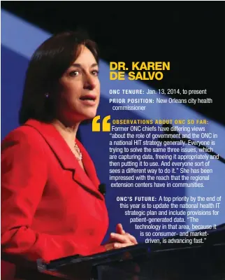  ?? GREGG BLESCH ?? ONC TENURE: Jan. 13, 2014, to present
PRIOR POSITION: New Orleans city health commission­er
OBSERVATIO­NS ABOUT ONC SO FAR:
Former ONC chiefs have differing views “about the role of government and the ONC in a national HIT strategy generally. Everyone...