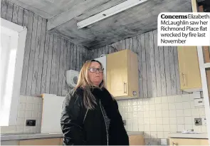  ??  ?? Concerns Elizabeth McLaughlin saw her Richmond Place flat wrecked by fire last November