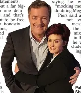  ??  ?? Pals...Piers with Sharon Osbourne