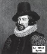  ??  ?? Sir Francis Bacon