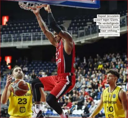  ?? FOTO GOYVAERTS/GMAX ?? Hapoel Jeruzalem scoort tegen Giants. “De verdedigen­de intensitei­t moetnaar omhoog.”