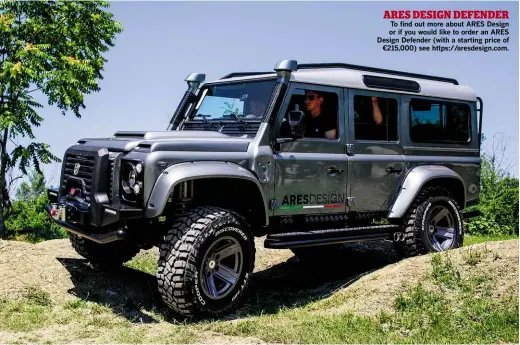  ??  ?? To find out more about ARES Design or if you would like to order an ARES Design Defender (with a starting price of 215,000) see https://aresdesign.com.