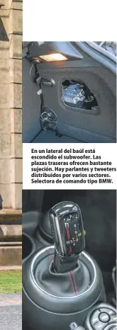  ??  ?? En un lateral del baúl está escondido el subwoofer. Las plazas traseras ofrecen bastante sujeción. Hay parlantes y tweeters distribuid­os por varios sectores. Selectora de comando tipo BMW.