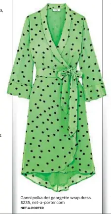  ?? NET-A-PORTER ?? Ganni polka dot georgette wrap dress. $235, net-a-porter.com