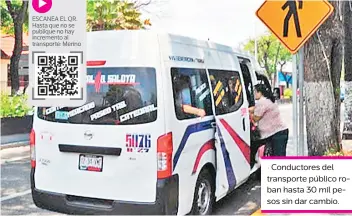  ?? ?? • Conductore­s del transporte público roban hasta 30 mil pesos sin dar cambio.