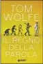  ??  ?? IL REGNO DELLA PAROLA di Tom Wolfe Giunti 2016, pp. 192, 18 euro, eBook 11,99 euro