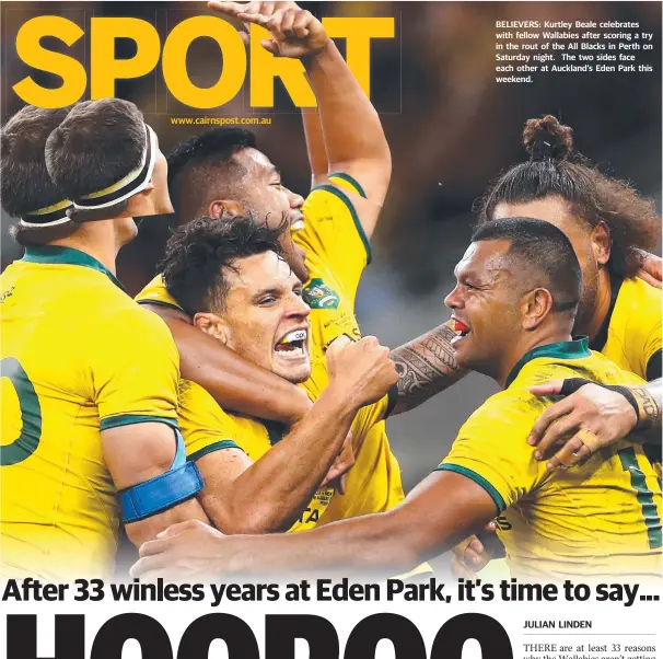  ??  ?? www.cairnspost.com.au BELIEVERS: Kurtley Beale celebrates with fellow Wallabies after scoring a try in the rout of the All Blacks in Perth on Saturday night. The two sides face each other at Auckland’s Eden Park this weekend.