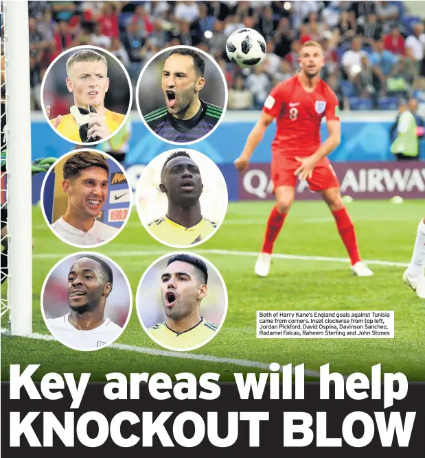  ??  ?? Both of Harry Kane’s England goals against Tunisia came from corners. Inset clockwise from top left, Jordan Pickford, David Ospina, Davinson Sanchez, Radamel Falcao, Raheem Sterling and John Stones