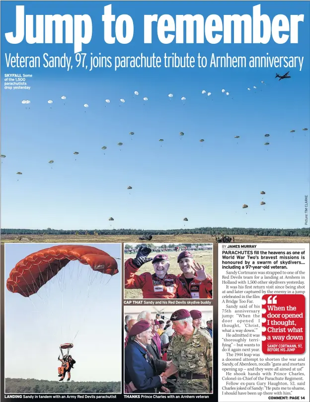  ??  ?? SKYFALL Some of the 1,500 parachutis­ts drop yesterday
LANDING Sandy in tandem with an Army Red Devils parachutis­t
CAP THAT Sandy and his Red Devils skydive buddy
THANKS Prince Charles with an Arnhem veteran