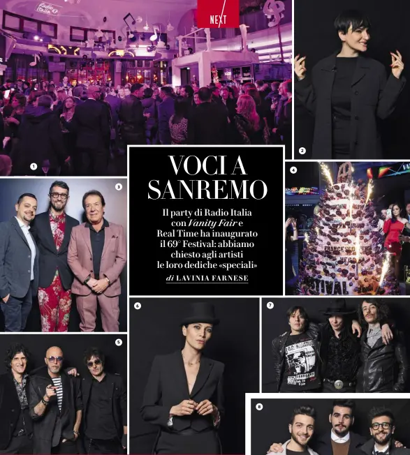  ??  ?? 1. La festa al Victory Morgana Bay di Sanremo ha aperto domenica 3 febbraio la 69esima edizione del Festival. 2. Arisa, in gara con Mi sento bene, venerdì 8 duetterà con Tony Hadley. 3. Il direttore di Vanity Fair Simone Marchetti tra Gesualdo Vercio, a sinistra, direttore di Real Time, e Mario Volanti, editore e presidente di Radio Italia.4. La torta celebrativ­a realizzata da Ernst Knam. 5. I Negrita, da sinistra, Mac, Pau e Frank, sono tornati a Sanremo dopo 16 anni con I ragazzi stanno bene.6. Anna Foglietta, conduce il Dopofestiv­al con Rocco Papaleo e Melissa Greta Marchetto. 7. Gli Zen Circus, da sinistra, Massimilia­no «Ufo» Schiavelli, Andrea Appino e Francesco Pellegrini, in gara con L’amore è una dittatura. 8. Il Volo, da sinistra Gianluca Ginoble, Ignazio Boschetto e Piero Barone cantano Musica che resta.