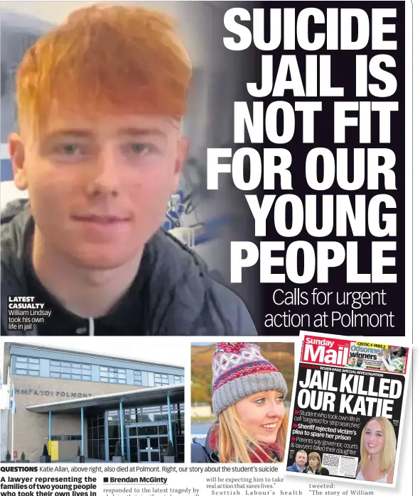  ??  ?? LATEST CASUALTY William Lindsay took his own life in jail QUESTIONS Katie Allan, above right, also died at Polmont. Right, our story about the student’s suicide