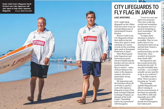  ?? Picture: JERAD WILLIAMS ?? Senior Gold Coast Lifeguards David Orchard and Luke Ingwersen will visit Japan to help teach Japanese lifeguards.